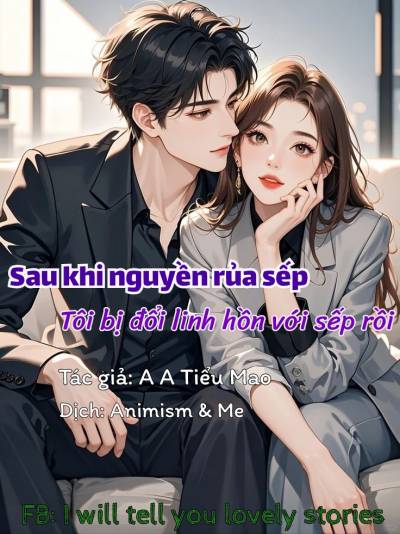 Sau khi nguyền rủa sếp, tôi bị hoán đổi linh hồn với sếp rồi