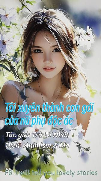 Tôi xuyên thành con gái của nữ phụ độc ác